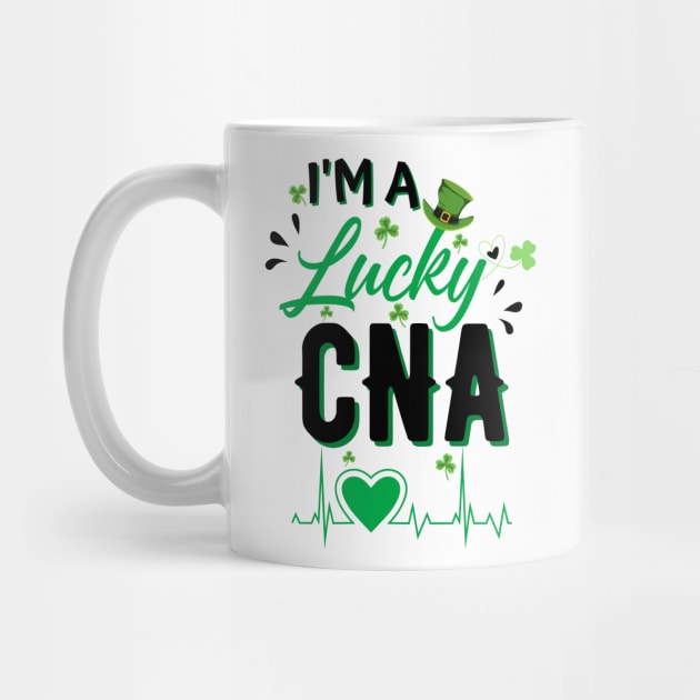 I’m A lucky CNA, Cna St Patricks Day Nurse St Patrick's Day by JustBeSatisfied